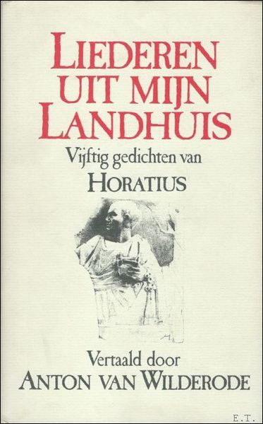 LIEDEREN UIT MIJN LANDHUIS. VIJFTIG GEDICHTEN VAN HORATIUS.