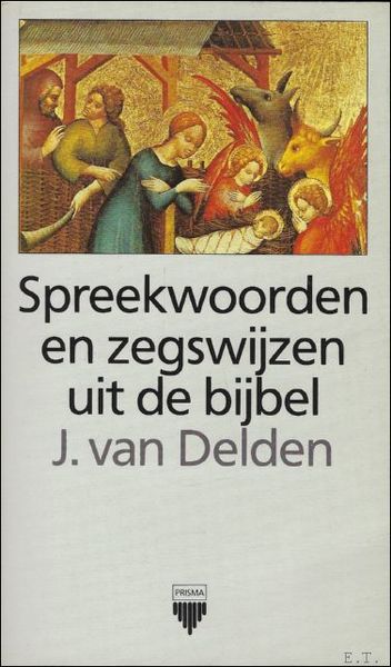 SPREEKWOORDEN EN ZEGSWIJZEN UIT DE BIJBEL.
