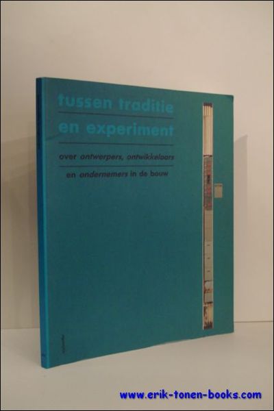 TUSSEN TRADITIE EN EXPERIMENT. OVER ONTWERPERS, ONTWIKKELAARS EN ONDERNEMERS IN …