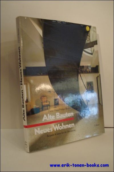 ALTE BAUTEN NEUES WOHNEN. BEISPIELE UND IDEEN FUR DIE UMNUTZUNG,