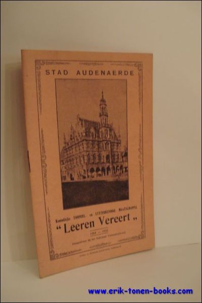 KONINKLIJKE TOONEEL- EN LETTERKUNDIGE MAATSCHAPPIJ " LEEREN VEREERT " 1864-1932,