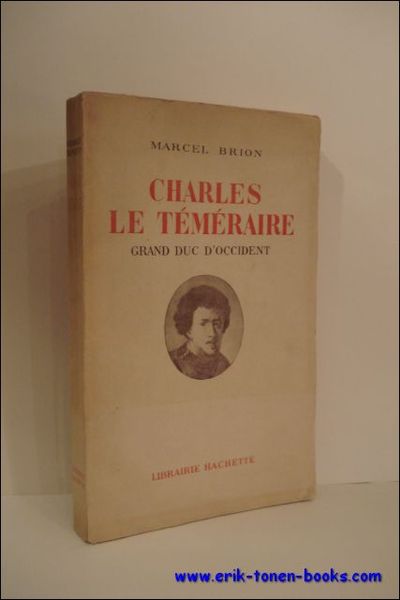 CHARLES LE TEMERAIRE. GRAND DUC D'OCCIDENT,