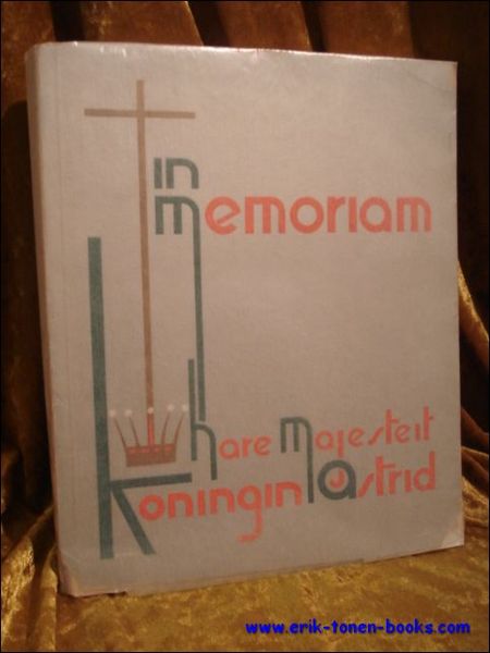 IN MEMORIAM HARE MAJESTEIT KONINGIN ASTRID.