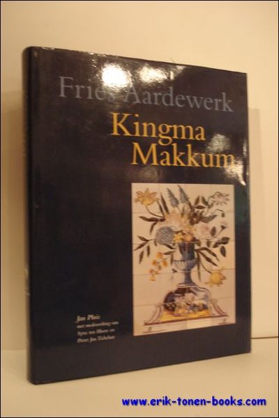 FRIES AARDEWERK : KINGMA MAKKUM,