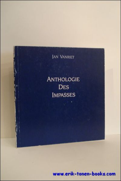 JAN VANRIET ANTHOLOGIE DES IMPASSES,
