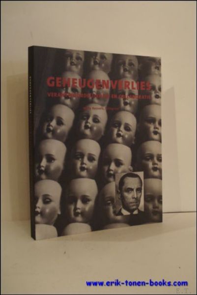 Geheugenverlies. Verantwoordelijkheid en collaboratie Willy Kessels fotograaf,