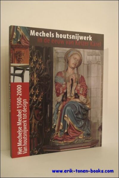 Mechels houtsnijwerk in de eeuw van Keizer Karel. - Het …