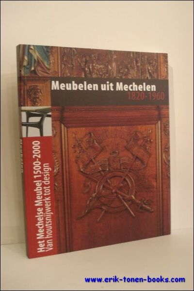 Meubelen uit Mechelen 1820 - 1960 - Het Mechelse meubel …