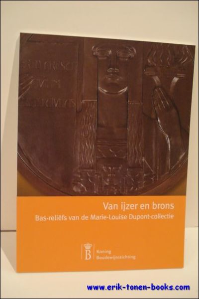 Van IJzer en Brons, Bas-Reliefs van de Marie-Louise Dupont Collectie