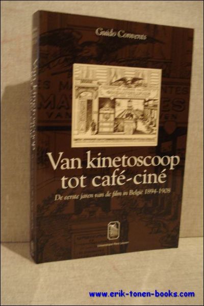 Van kinetoscoop tot cafe-cine. De eerste jaren van de film …