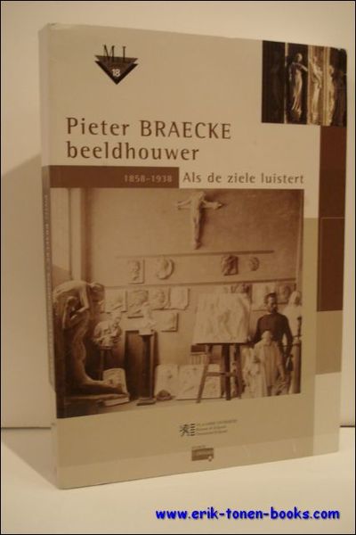 PIETER BRAECKE. ALS DE ZIELE LUISTERT. 1858 - 1938.
