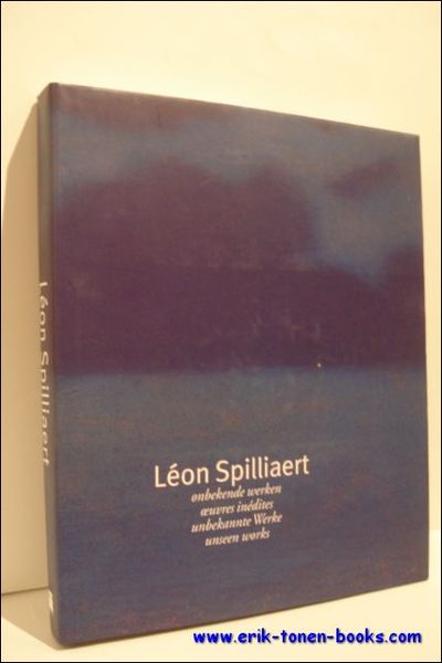 Leon Spilliaert. Onbekende werken, oeuvres inedites, unbekanne werke, unseen works.