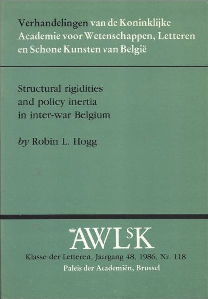 STRUCTURAL RIGIDITIES AND POLICY INERTIA IN INTER-WAR BELGIUM.