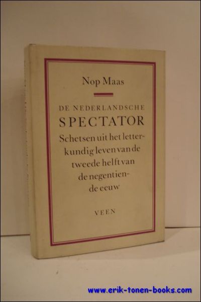 DE NEDERLANDSCHE SPECTATOR. SCHETSEN UIT HET LETTERKUNDIG LEVEN VAN DE …