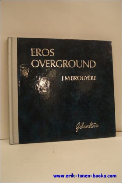 EROS OVERGROUND. JEAN MARIE BROUYERE,