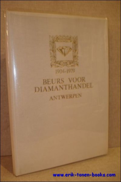 BEURS VOOR DIAMANTHANDEL ANTWERPEN 1904 - 1979. DIAMANTBEURS 75 JAAR.
