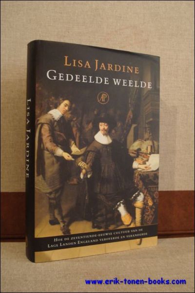 GEDEELDE WEELDE. HOE DE ZEVENTIENDE-EEUWSE CULTUUR VAN DE LAGE LANDEN …