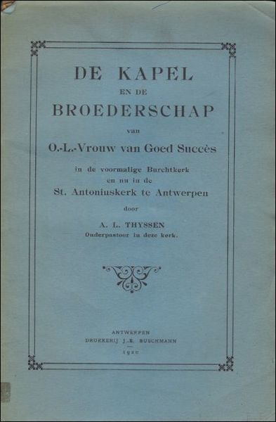 DE KAPEL EN DE BROEDERSCHAP VAN O.-L.-VROUW VAN GOED SUCCES …