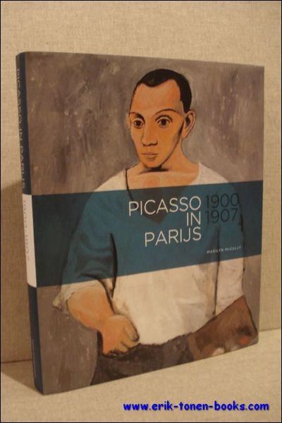 Picasso 1900-1907 Les annees parisiennes .