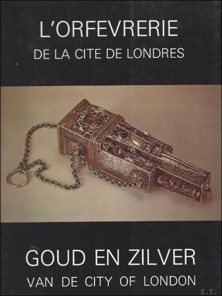 ORFEVRERIE DE LA CITE DE LONDRES. GOUD EN ZILVER VAN …