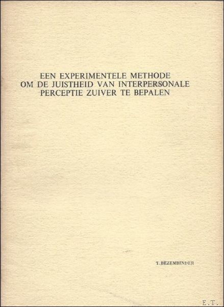 EEN EXPERIMENTELE METHODE OM DE JUISTHEID VAN INTERPERSONALE PERCEPTIE ZUIVER …