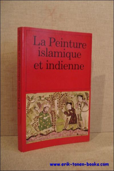 LA PEINTURE ISLAMIQUE ET INDIENNE,