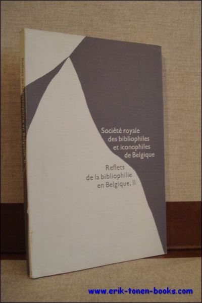REFLETS DE LA BIBLIOPHILIE EN BELGIQUE II,