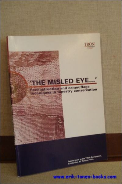 THE MISLED EYE.' RECONSTRUCTION AND CAMOUFLAGE TECHNIQUES IN TAPESTRY CONSERVATION,