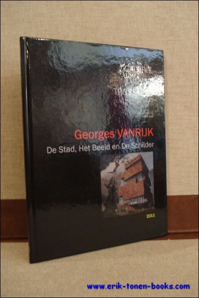Georges VANRIJK - De Stad, Het Beeld en De Schilder.