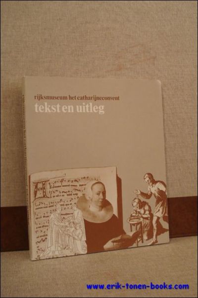 RIJKSMUSEUM HET CATHERIJNECONVENT. TEKST EN UITLEG,