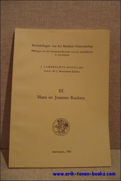 Hans en Joannes Ruckers. volume III.