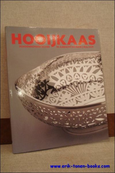 HOOIJKAAS. SCHOONHOVENS ZILVER IN AMBACHT EN SERIE 1874 - 2008,