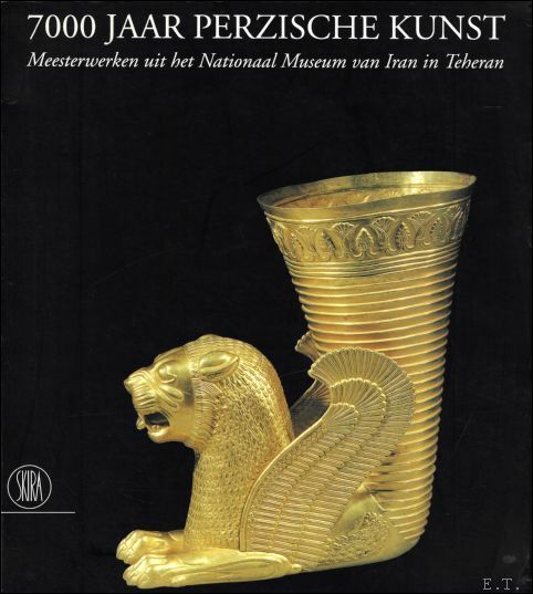 7000 JAAR PERZISCHE KUNST. MEESTERWERKEN UIT HET NATIONAAL MUSEUM VAN …