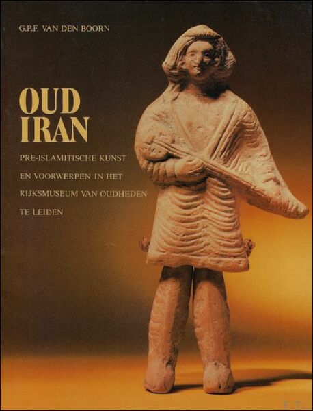OUD IRAN. PRE-ISLAMITISCHE KUNST EN VOORWERPEN IN HET RIJKSMUSEUM VAN …