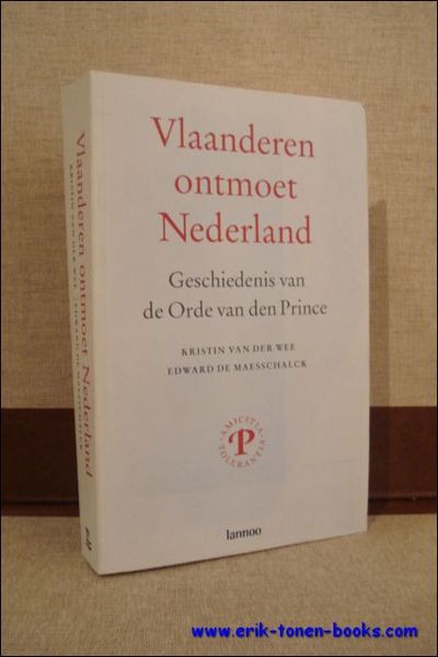 VLAANDEREN ONTMOET NEDERLAND. GESCHIEDENIS VAN DE ORDE VAN DEN PRINCE,