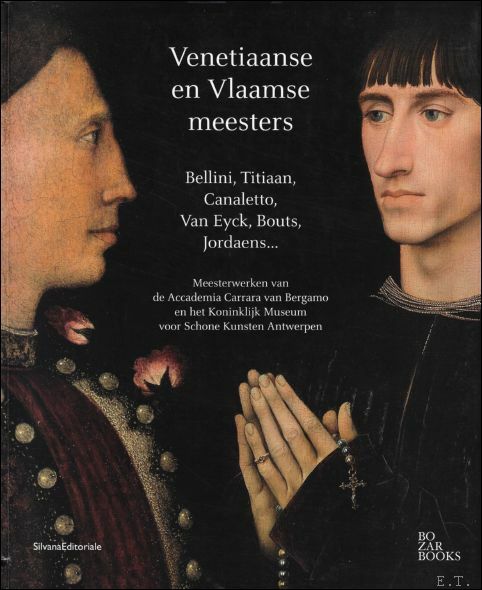 Venetiaanse en Vlaamse Meesters,Bellini, Tiziano, Canaletto - Van Eyck, Bouts, …
