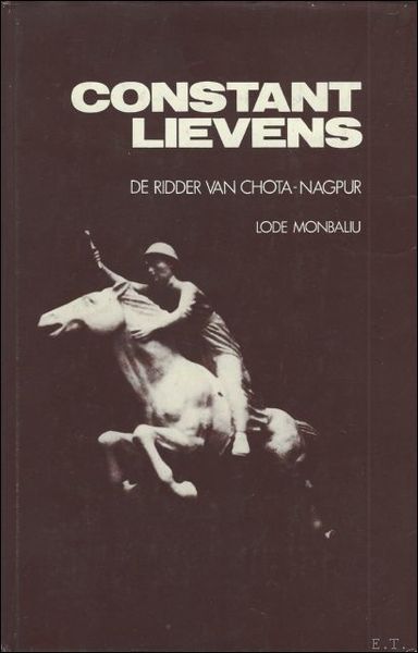 CONSTANT LIEVENS. De ridder van Chota-Nagpur. * + opdracht