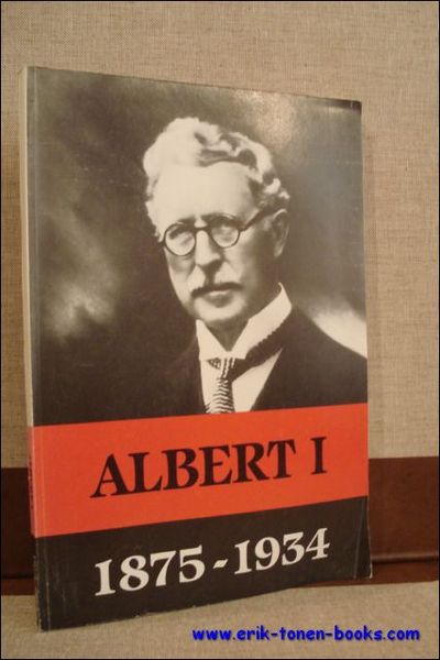 ALBERT I 1875 - 1934 TENTOONSTELLINGSCATALOGUS,
