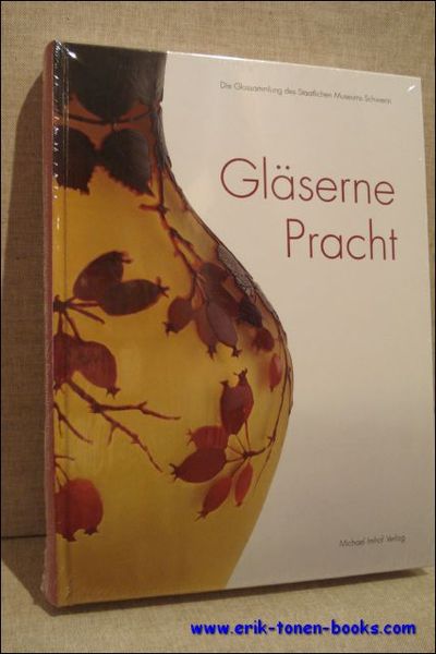 Glaserne Pracht. Die Glassammlung des Staatlichen Museums Schwerin. glaserne pracht