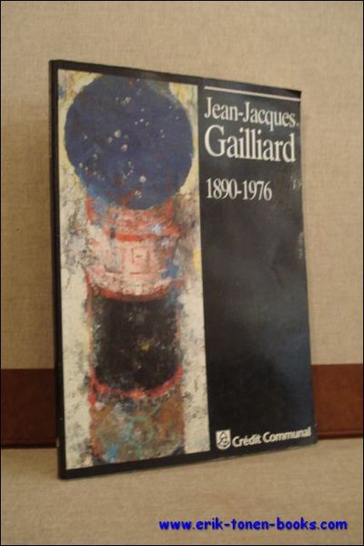 JEAN-JACQUES GAILLIARD 1890-1976.