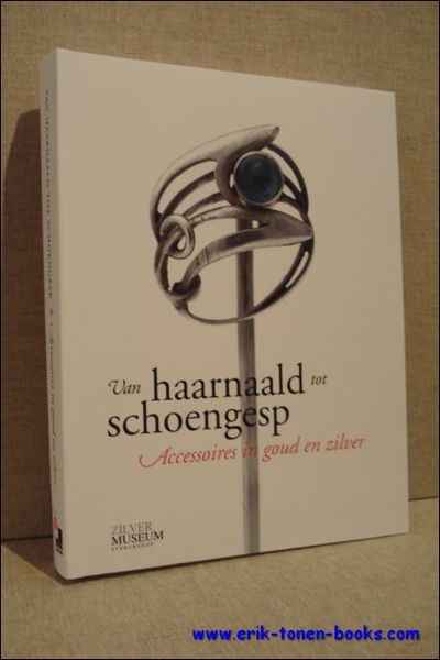 Van haarnaald tot schoengesp. Accessoires in goud en zilver.