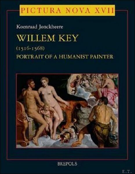 Willem Key (1516-1568). Portrait of a Humanist Painter .