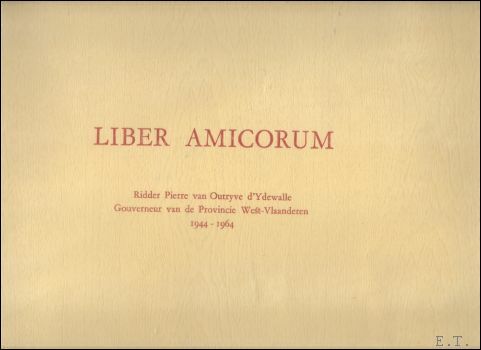 Liber Amicorum Ridder Pierre van Outryve d'Ydewalle, Gouverneur van de …