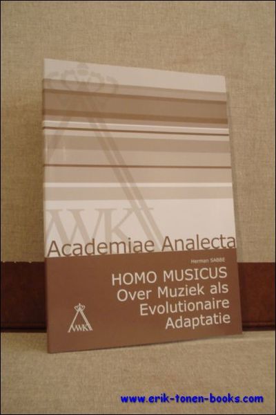 HOMO MUSICUS. OVER MUZIEK ALS EVOLUTIONAIRE ADAPTATIE,