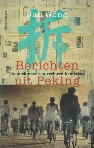 Berichten uit Peking. Op zoek naar een verloren kameraad.