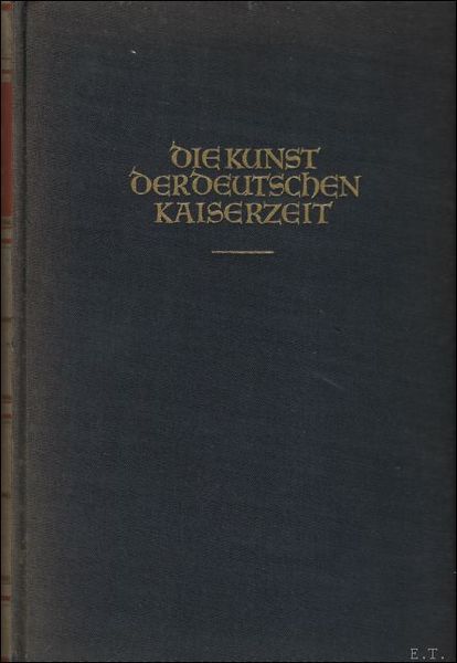 DIE KUNST DER DEUTSCHEN KAISERZEIT, bis zum Ende der staufischen …