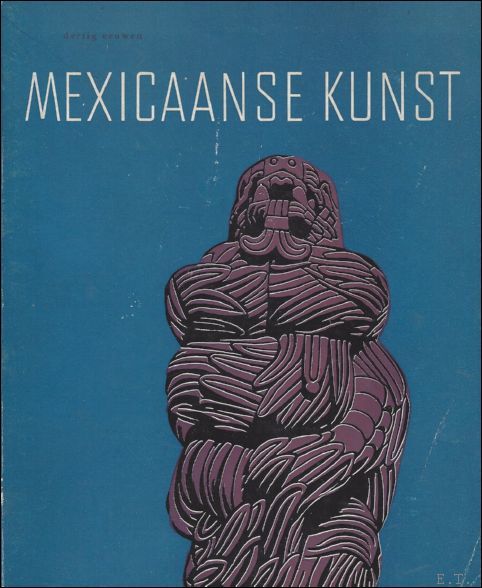 DERTIG EEUWEN MEXICAANSE KUNST.