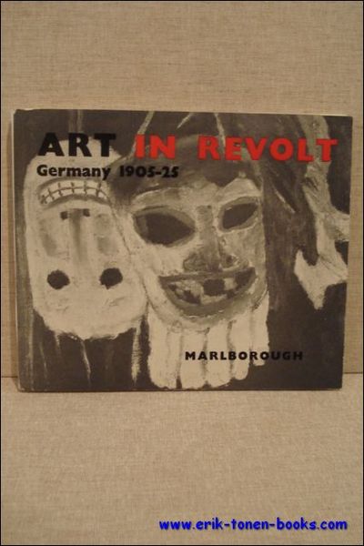 Art in revolt. Germany 1905-25. Exhibition in aid of world …