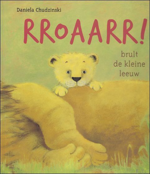 Rroaarr! brult de kleine leeuw / Rroarr!