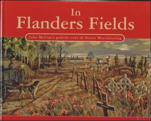 IN FLANDERS FIELDS, gedichten die ontstaan zijn in de loopgraven …